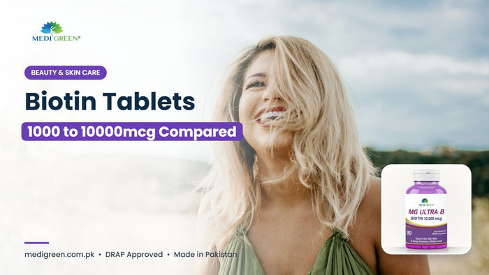 Biotin tablets in Pakistan - 1000 to 10000mcg compared