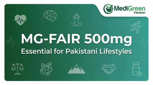 Why MG-FAIR 500mg is Essential for Pakistani Lifestyles: A Comprehensive Review