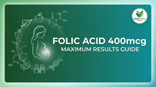 How to Use Folic Acid 400mcg for Maximum Results: A Guide for Pakistani Users