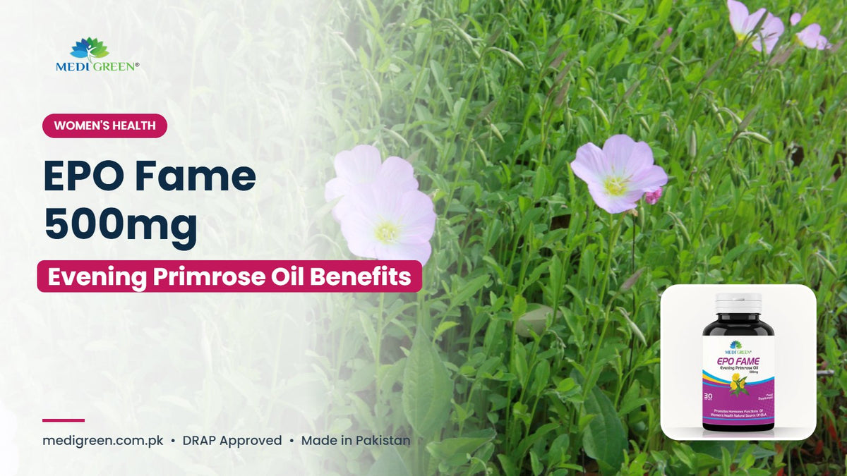 EPO Fame 500mg evening primrose oil benefits in Pakistan - MediGreen