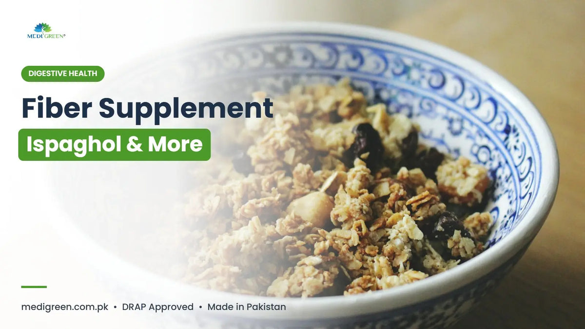 Fiber supplement in Pakistan - ispaghol and more - MediGreen