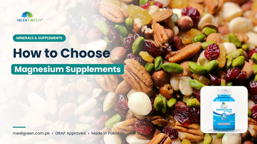 How to choose magnesium supplements - MediGreen magnesium glycinate Pakistan