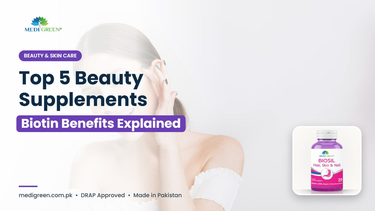 Top 5 beauty supplements in Pakistan - biotin benefits for hair, skin and nails